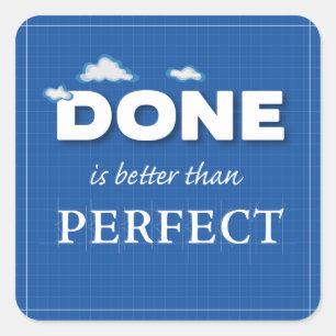 Done is Better Than Perfect Square Sticker