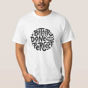 done is better than perfect T-Shirt