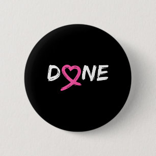Done Last Day Of Radiation Chemo Breast Cancer 6 Cm Round Badge