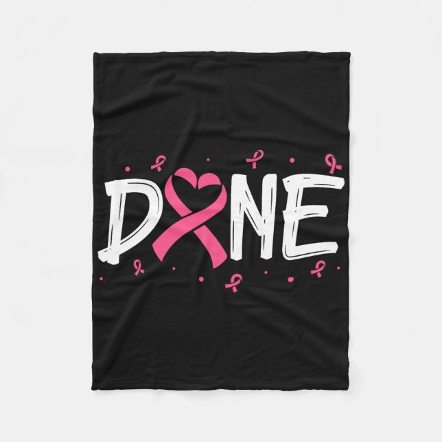 Done Last Day Of Radiation Chemo Breast Cancer Awa Fleece Blanket (Front)