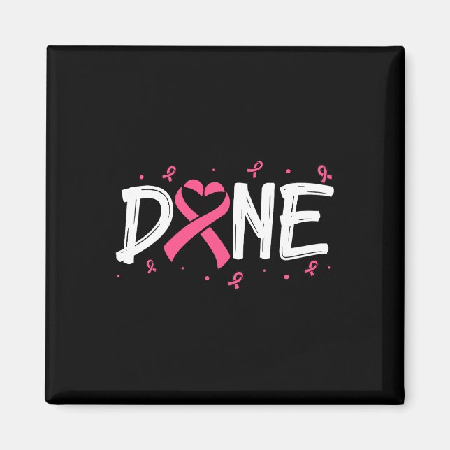 Done Last Day Of Radiation Chemo Breast Cancer Awa Magnet (Front)