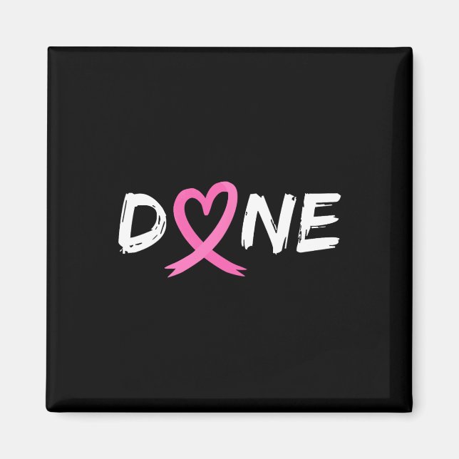 Done Last Day Of Radiation Chemo Breast Cancer Lov Magnet (Front)