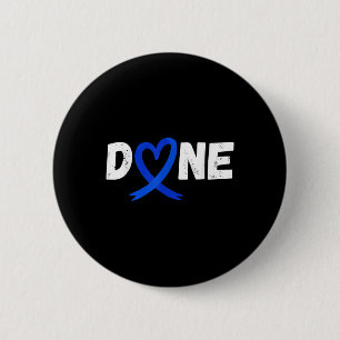 Done Last Day Of Radiation Chemo Colon Cancer Love 6 Cm Round Badge