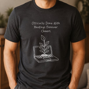 Done with Meetings Forever Cheers Funny Retirement T-Shirt