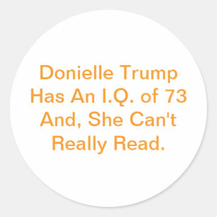 Donielle Trump Can't Read Hankamer Artjunkhaus Classic Round Sticker