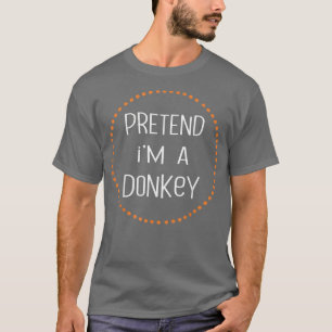 DONKEY Halloween Costume Lazy , Pretend I'm A DONK T-Shirt