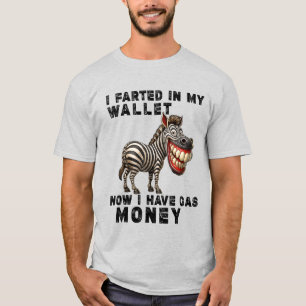 Donkey I Farted in My Wallet Now I Have Gas Money  T-Shirt