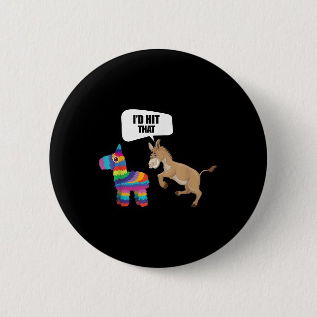 Donkey Id Hit That Pinata Mexican Funny Cinco De M 6 Cm Round Badge (Front)