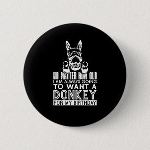 Donkey No How Old I Am Animals Donkey Lover Sticke 6 Cm Round Badge