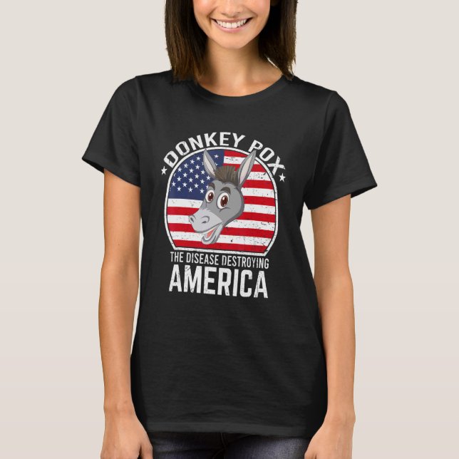 Donkey Pox The Disease Destroying America 2 T-Shirt (Front)