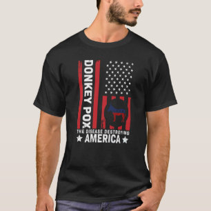 Donkey Pox The Disease Destroying America 4 T-Shirt