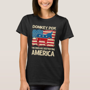 Donkey Pox The Disease Destroying America Donkeyp T-Shirt