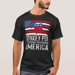 Donkey Pox The Disease Destroying America Donkeyp T-Shirt