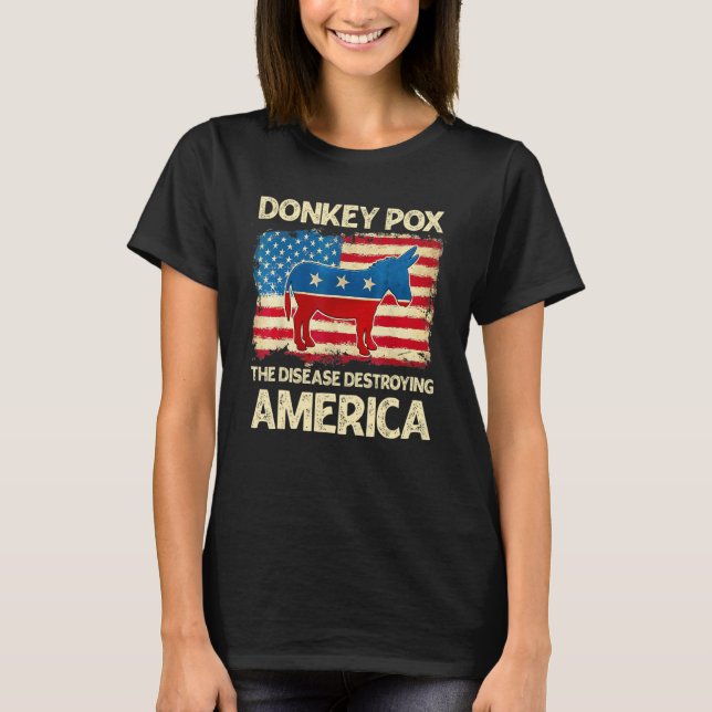 Donkey Pox The Disease Destroying America Donkeypo T-Shirt (Front)