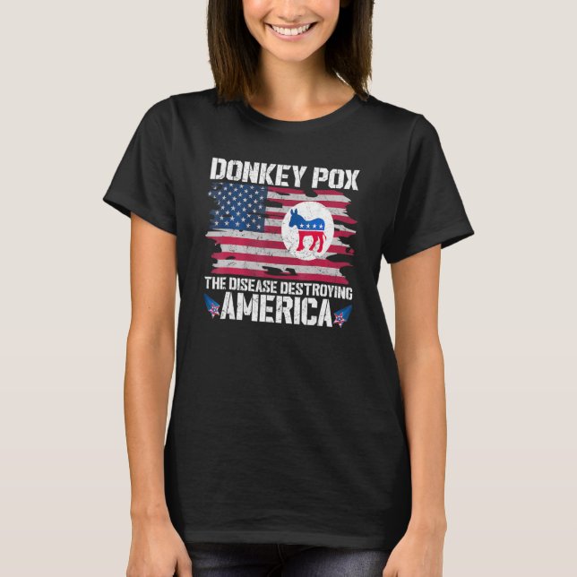 Donkey Pox The Disease Destroying America Donkeypo T-Shirt (Front)