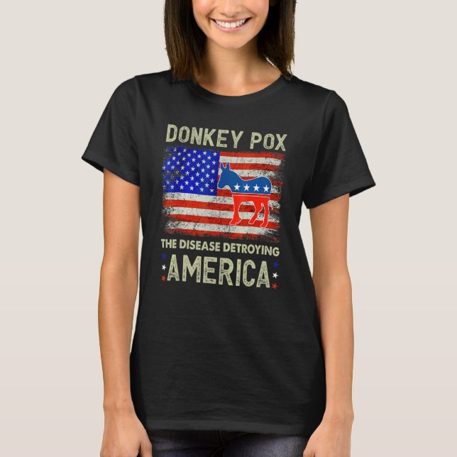 Donkey Pox The Disease Destroying America Donkeypo T-Shirt (Front)