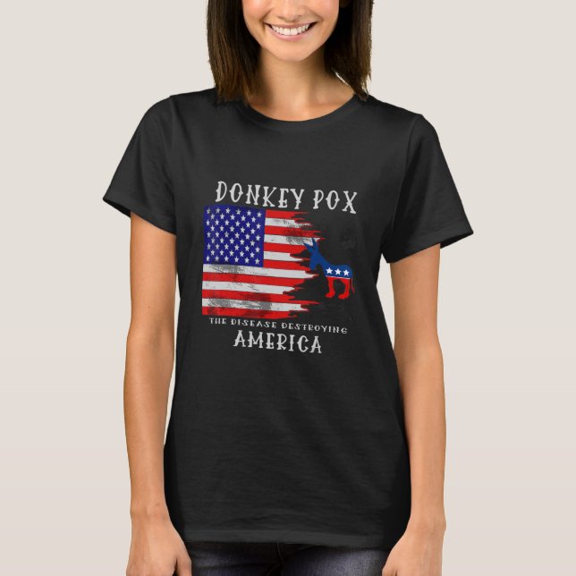 Donkey Pox The Disease Destroying America Front Pr T-Shirt (Front)