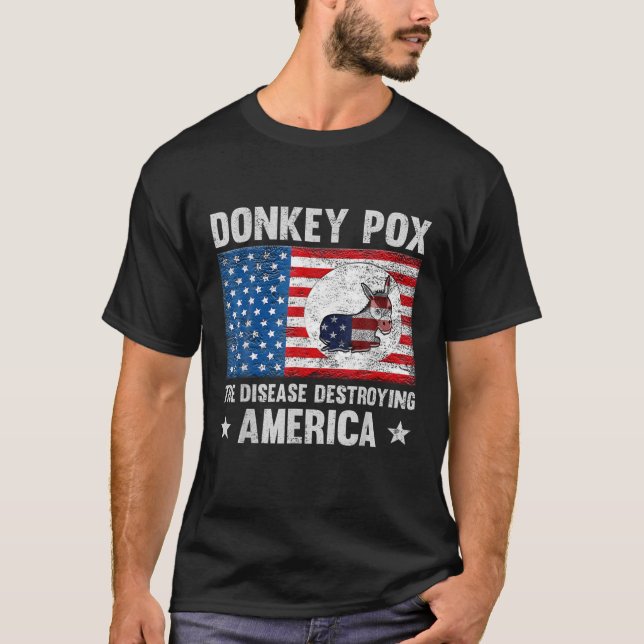Donkey Pox The Disease Destroying America Funny An T-Shirt (Front)