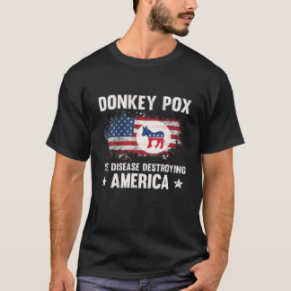 Donkey Pox The Disease Destroying America Funny An T-Shirt