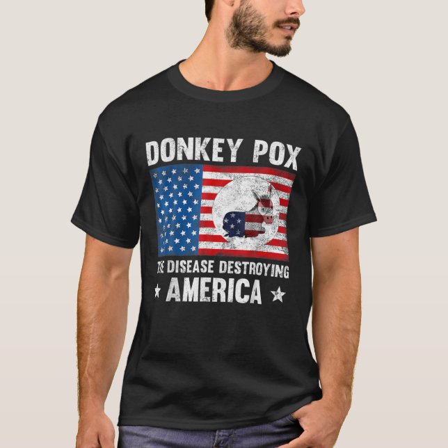 Donkey Pox The Disease Destroying America Funny An T-Shirt (Front)