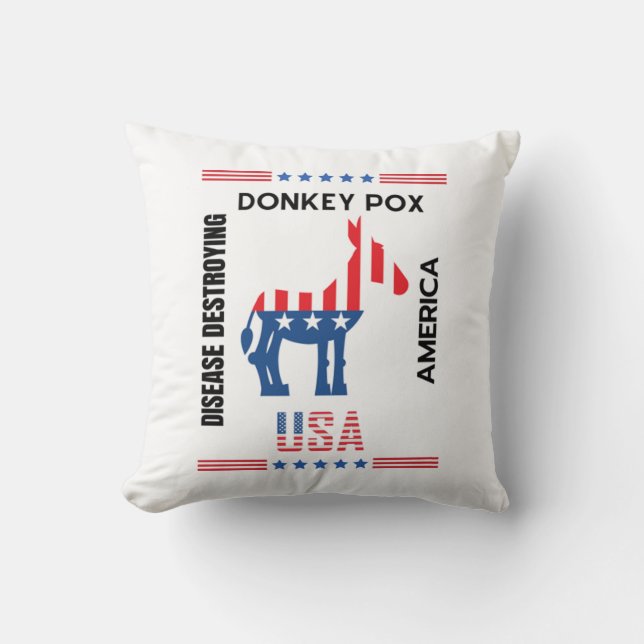 Donkey Pox The Disease Destroying America Lovely Cushion (Front)