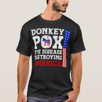 Donkey Pox The Disease Destroying America T-Shirt