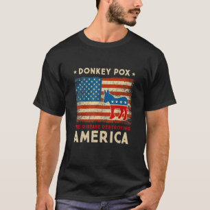 Donkey Pox The Disease Destroying America T-Shirt