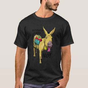 Donkey Says No Stubborn Mule T-Shirt