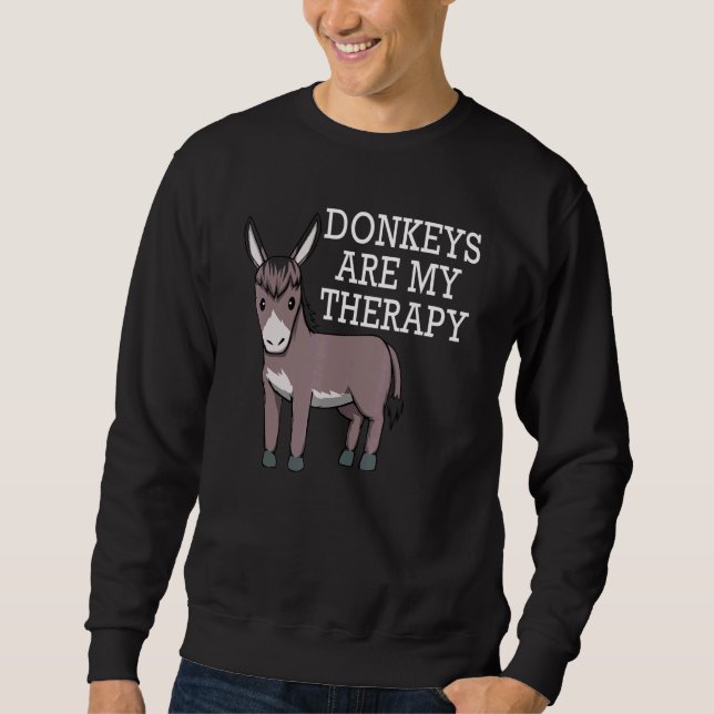 Donkeys Are My Therapy Ironic Mule Sweatshirt (Front)