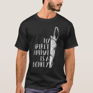 Donkeys Clothes Outfit Gift My Spirit Animal Is A  T-Shirt