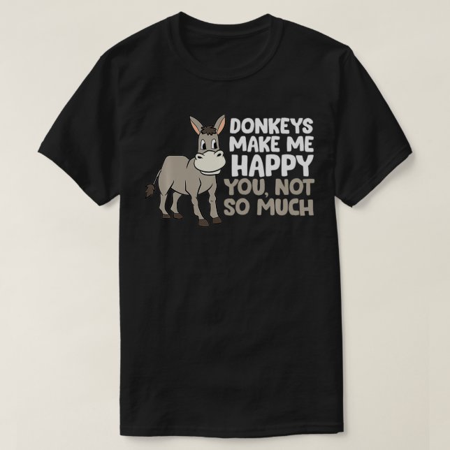 Donkeys Make Me Happy Donkey Farmer Love Donkeys  T-Shirt (Design Front)