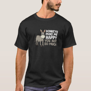 Donkeys Make Me Happy Donkey Farmer Love Donkeys T-Shirt