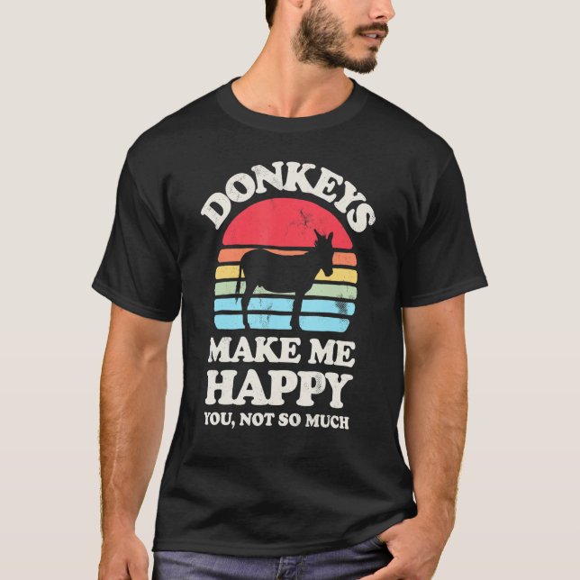 Donkeys Make Me Happy Donkey Lover Farmer Farm Ani T-Shirt (Front)
