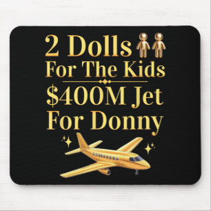 Donny 2 Dolls For You $400 Million Jet For Donny Q Mouse Mat