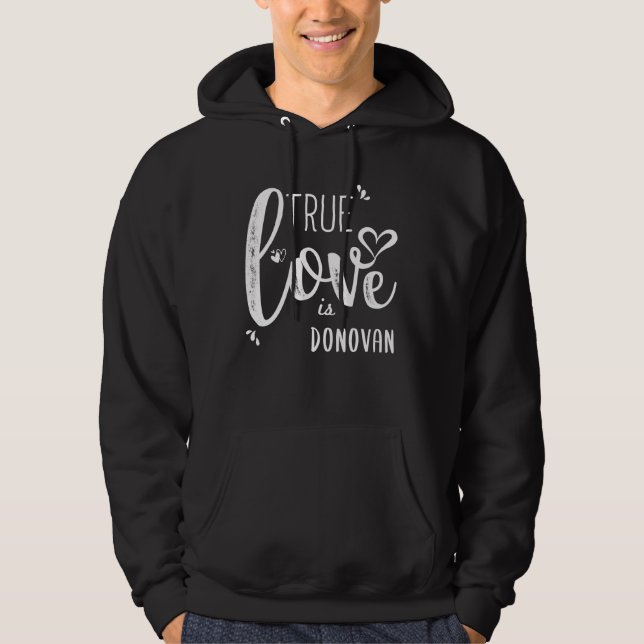 Donovan Name, True Love is Donovan Hoodie (Front)