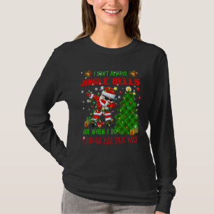 Don't Always Jingle Bells All The Way Sarcastic Xm T-Shirt