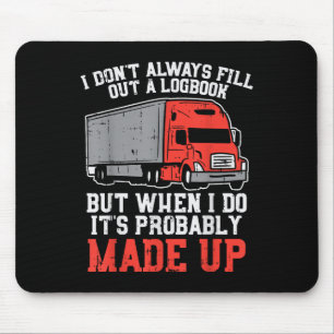 Dont Always Logbook When I Do Made Up Truck Trucke Mouse Mat