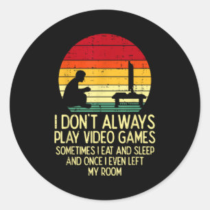 Dont Always Play Video Games Retro Gamer Men Boys  Classic Round Sticker