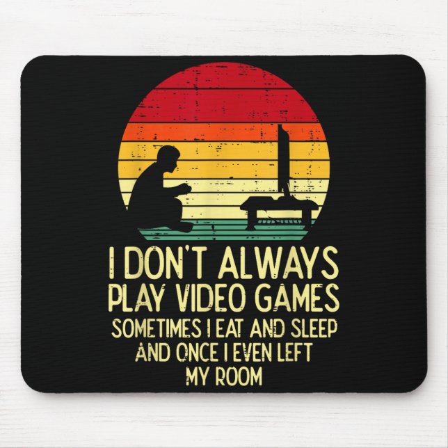 Dont Always Play Video Games Retro Gamer Men Boys  Mouse Mat (Front)