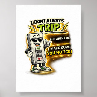 Don't Always Trip, When I Do I Make Sure You Kno Poster