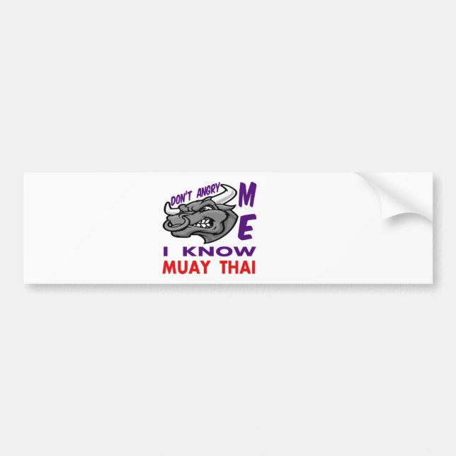 Don't angry me, i know Muay Thai. Bumper Sticker (Front)