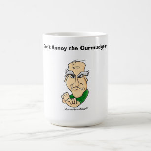 Don't Annoy the Curmudgeon!  Mug