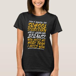 Dont Annoy The School Secretary T-Shirt