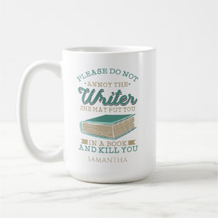 Don't Annoy The Writer Birthday Custom Author Name Coffee Mug