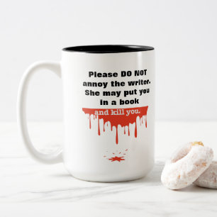 Don't Annoy The Writer!!! Two-Tone Coffee Mug