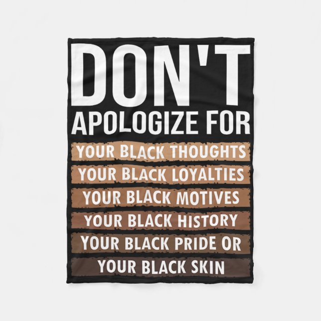 Don't Apologise For Your Black Skin Juneteenth Bla Fleece Blanket (Front)