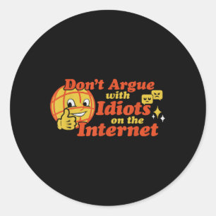 Dont Argue With Idiots On The Internet Classic Round Sticker