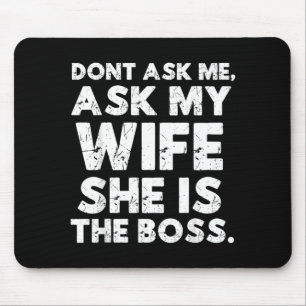 Dont Ask Ask Wife The Boss Funny Husband Quote Mouse Mat