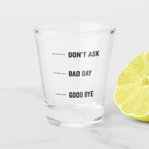 Don't Ask Bad Day Good Day Coffee Funny Caffeine Shot Glass