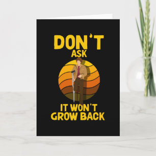 Dont Ask It Wont Grow Leg Amputation Card